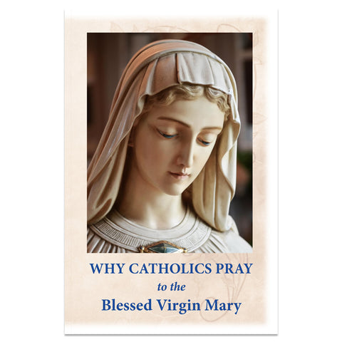 Why Catholics Pray to the Blessed Virgin Mary