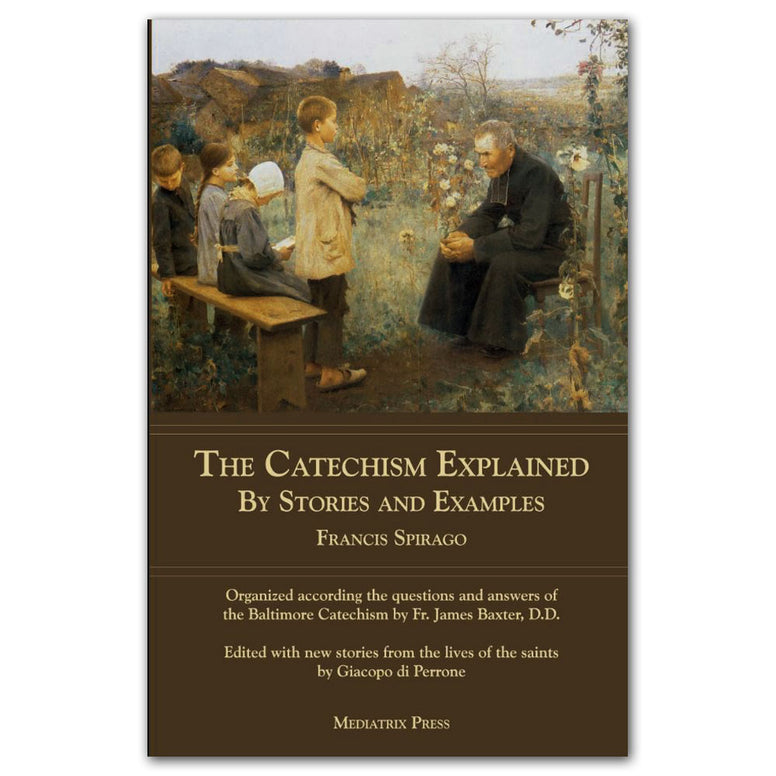 The Catechism Explained: Spirago