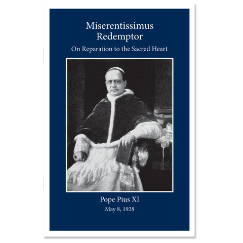 Encyclical of Pope Pius XI on Reparation to the Sacred Heart of Jesus. Issued on May 8, 1928.