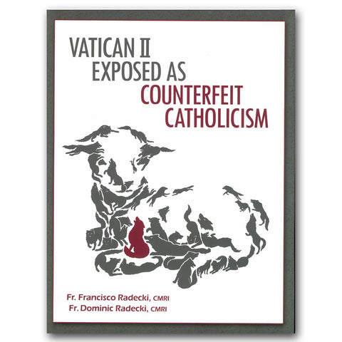 Vatican II Exposed as Counterfeit Catholicism: Radecki