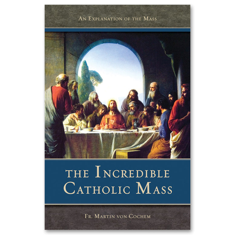 The Incredible Catholic Mass: von Cochem