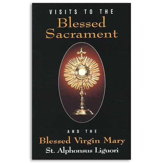 Visits to the Blessed Sacrament and the Blessed Virgin Mary: Liguori
