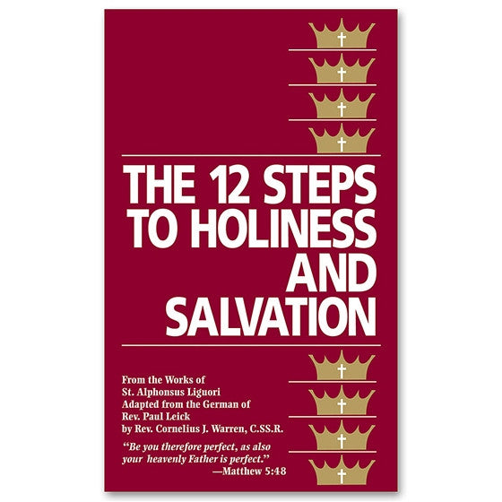 The Twelve Steps to Holiness and Salvation: Liguori