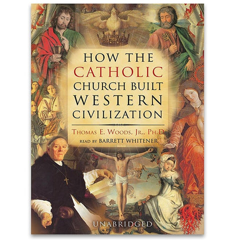 How the Catholic Church Built Western Civilization: Woods