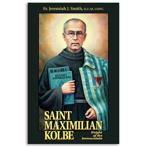 Maximilian Kolbe: Knight of the Immaculata: Smith
