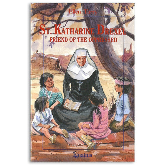 Katharine Drexel: Friend of the Oppressed