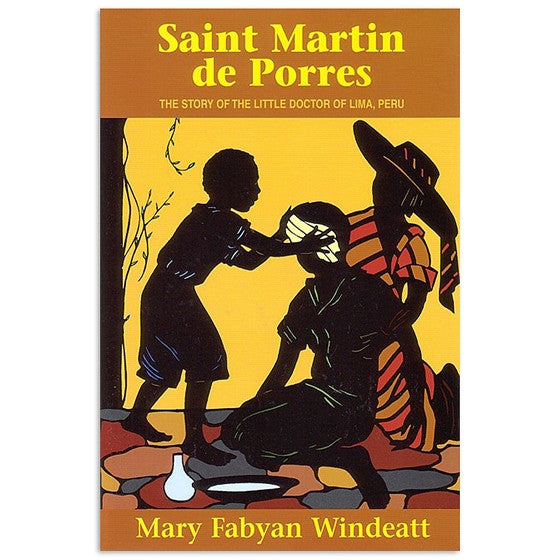 Saint Martin de Porres: The Story of the Little Doctor of Lima, Peru - Windeatt