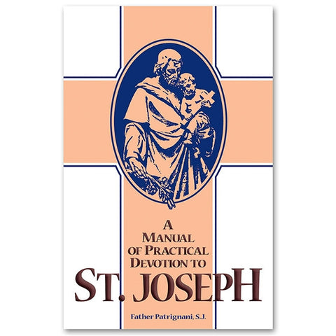 Manual of Practical Devotion To St. Joseph: Patrignani