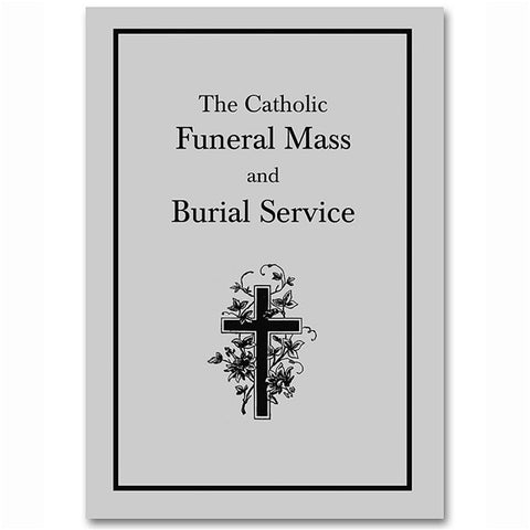 The Catholic Funeral Mass and Burial Service