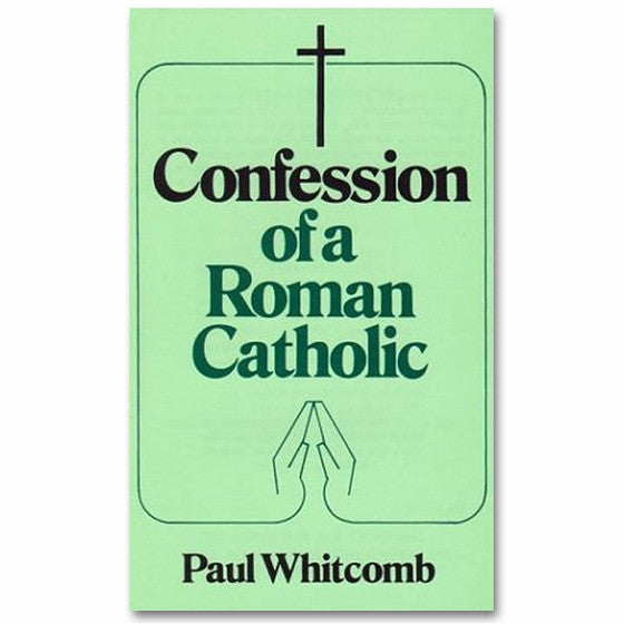 Confession of a Roman Catholic: Whitcomb