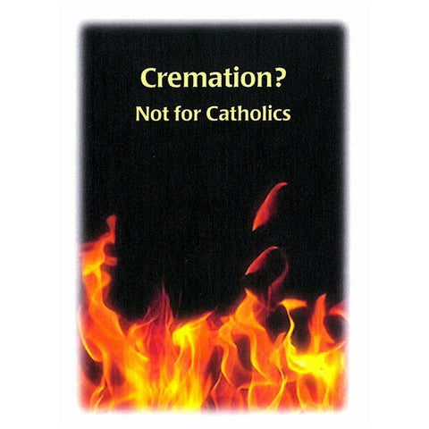Cremation? Not for Catholics