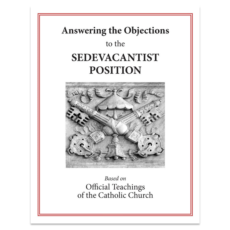 Answering Objections to the Sedevacantist Position