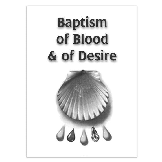 Baptism of Blood & of Desire