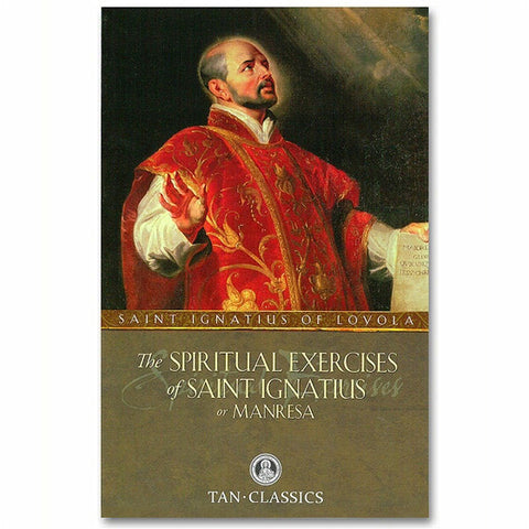 The Spiritual Exercises of St. Ignatius